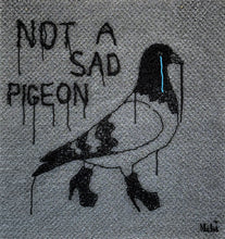 Load image into Gallery viewer, NOT A SAD PIGEON
